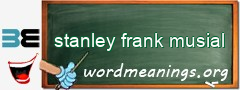 WordMeaning blackboard for stanley frank musial